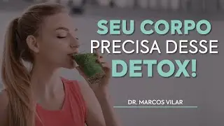 5 Passos Poderosos para Detoxificar Seu Corpo de Metais Pesados! _ Detox Natural - Dr. Marcos Vilar