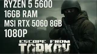 Escape from Tarkov 1.0 Benchmark | Ryzen 5 5600 + RTX 5060 8GB | 1080p