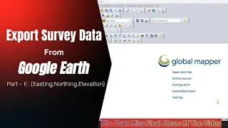 Extract Survey Data from Google Earth | Global Mapper | Part - II: (Easting, Northing, Elevation)