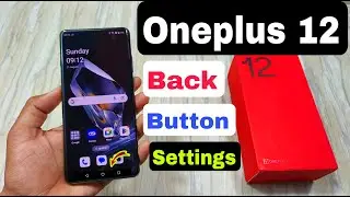 Oneplus 12 Back Button Settings Chnage Kaise Karen | Oneplus 12 Back Button Show Kaise Karen |