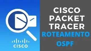 Cisco Packet Tracer -  Roteamento Dinâmico OSPF