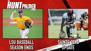LSU Baseball Season Ends | New Orleans Saints Update | LSU Hot On Recruiting | Hunt Palmer Show
