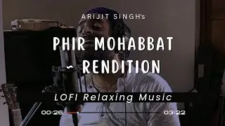 Phir Mohabbat-Lofi Mix(Rendition) - Arijit Singh's Facebook Live - Lofi Flip by Jenil S @mussico99