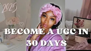 How to Become a UGC creator in 30 days in 2025! UGC Journey | Intro to UGC Course 2025