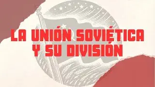 La Unión Soviética y su División (URSS)