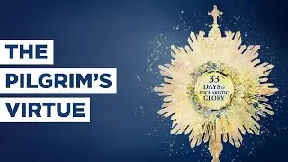 The Pilgrim’s Virtue - Best Lent Ever - Matthew Kelly