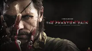 Прохождения Metal Gear Solid V: The Phantom Pain | Metal Gear Solid V: The Phantom Pain | Часть 1