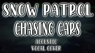 Snow Patrol “Chasing Cars” Acoustic (Vocal Cover & Lyrics Video) by Sofia Chocolatte