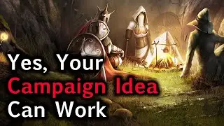 YOU can make ANY campaign idea work | D&D | TTRPG | One Step Closer to Being a Better Game Master