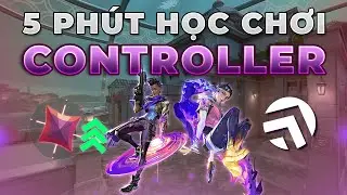 5 Phút Học Chơi CONTROLLER Cơ Bản VALORANT