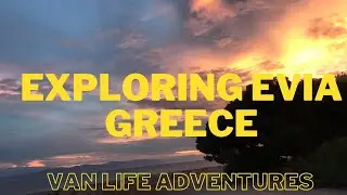 How We Live In A VAN In EVIA, GREECE (VAN LIFE)