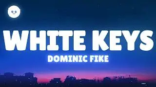Dominic Fike - White Keys (Lyrics)