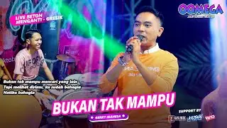 BUKAN TAK MAMPU - Gerry Mahesa OOMEGA Live Beton 