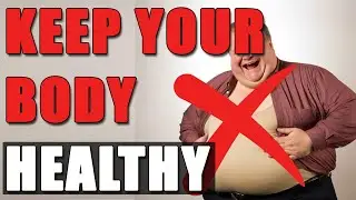 Keep Your Body Healthy