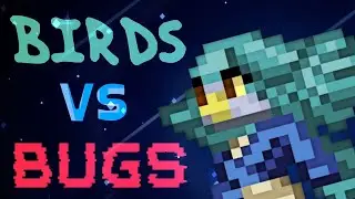 STARBOUND | Birds vs. Bugs