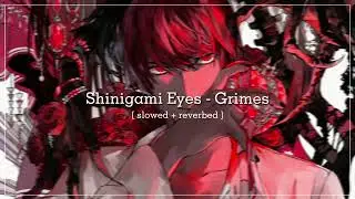 Shinigami Eyes - Grimes |Slowed + Reverb|