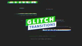 Glitch Transitions for Final Cut Pro X Trailer