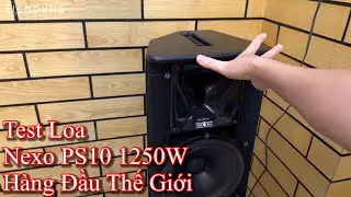 Test Karaoke với Siêu Phẩm loa Nexo PS 10 thương hiệu hàng đầu từ Pháp | Tiến Dũng audio Sài Gòn