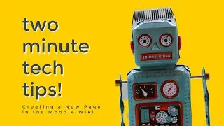 Two-Minute Tech Tip - Creating a Page in the Moodle Wiki