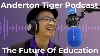 The Future of Education Anderton Tiger Podcast