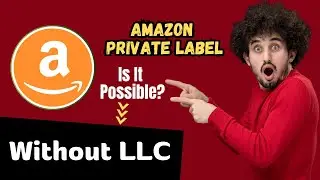 Amazon Private Label Without an LLC || Is It Possible? | Step-by-Step Guide @nawazmentorship
