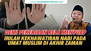 The Prophet's Concerns for Muslims in the End Times! Ustadz Muhammad Ridwan