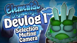 Elemental Beginnings : Devlog 1 - Selection, Muting, Camera