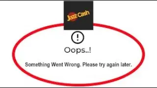 jazz cash oops something went wrong please try again later error