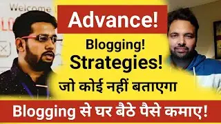 Advance Blogging Strategies To Drive More Traffic & Money on Your Blog | Pro Tips With Faiz Israili