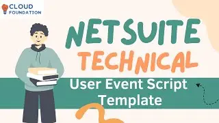 Netsuite User Event Script Template | Netsuite Tutorials | Netsuite Technical Class| CloudFoundation
