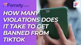 How Many Violations Does It Take to Get Banned From TikTok? | Famety