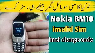 Nokia BM10 Mini phone imei change code.invalid Sim cad problem