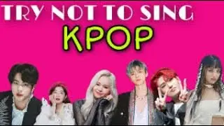 TRY NOT TO SING KPOP EDITION