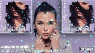 Amba Shepherd - Come Closer (Maulik & Mvnsin Remix) [4th Place Remix]