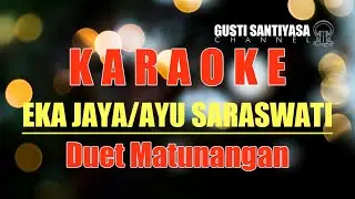 Duet Eka Jaya/Ayu Saraswati - Matunangan | Lagu Bali Karaoke Tanpa Vokal Cowok