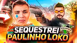SEQUESTREI O PAULINHO O LOKO NO GTA RP!
