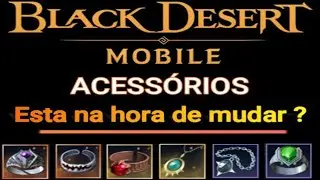 BLACK DESERT MOBILE ACESSÓRIOS - VALE A PENA TROCAR AGORA ?