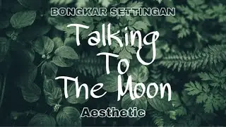 TALKING TO THE MOON | BONGKAR SETTINGAN | OnyRifaldiTV