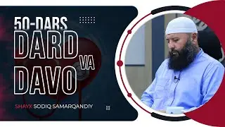 50 | Dard va davo | Shayx Sodiq Samarqandiy