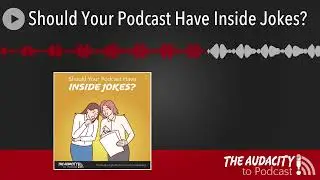 Should Your Podcast Have Inside Jokes?