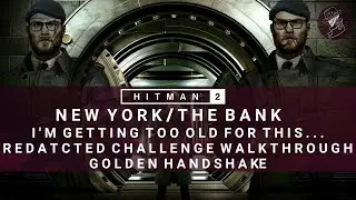 HITMAN 2 | The Bank | I'm Getting Too Old For This... | Redacted Challenge | Walkthrough