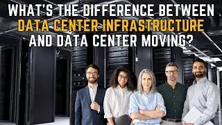 What's the Difference Between Data Center Infrastructure and Data Center Moving?