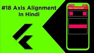 Flutter Tutorial In Hindi | Cross Axis Alignment & Main Axis Alignment #18 | For Beginners