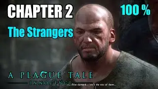A Plague Tale Innocence - Chapter 2 The Strangers | 100% Walkthrough
