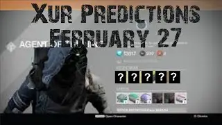 Xur Predictions Feb 27 + Give Away Announcement (Destiny)