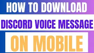 How To Download Discord Voice Messages On Mobile (2024)
