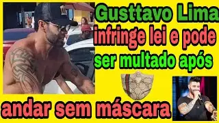 O Embaixador Gusttavo Lima infringe lei e pode ser multado após andar sem máscara em Guarapari (ES)
