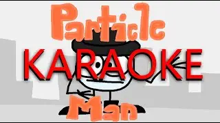 Particle Man Karaoke (With Animation)