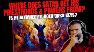 Where Does SATAN Get His PRIESTHOODS & POWERS?: Is He ALLOWED To Hold DARK KEYS?