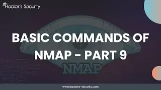 Basic Commands of Nmap - Part 9 | Hacker's Security